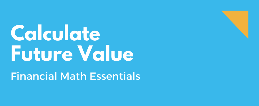 Feature Image highlighting the topic and theme for How to Calculate Future Value