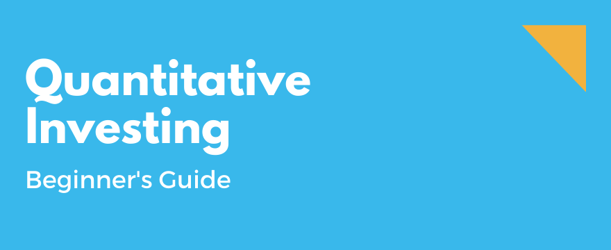 Ultimate Guide to Quantitative Investing – What Is It & How Does It Work?